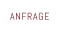ANFRAGE